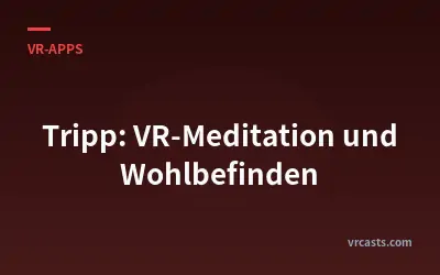 Tripp: VR-Meditation und Wohlbefinden