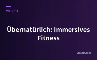 Übernatürlich: Immersives Fitness