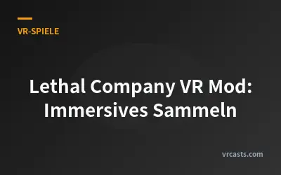 Lethal Company VR Mod: Immersives Sammeln