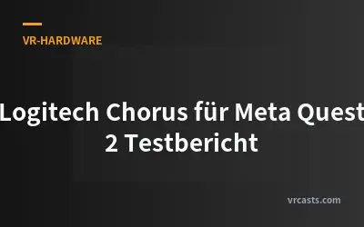 Logitech Chorus für Meta Quest 2 Testbericht