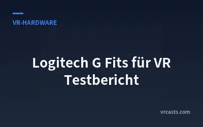 Logitech G Fits für VR Testbericht
