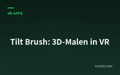 Tilt Brush: 3D-Malen in VR