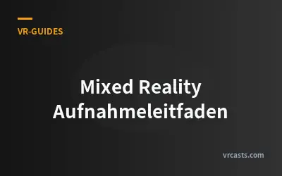 Mixed Reality Aufnahmeleitfaden