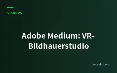 Adobe Medium: VR-Bildhauerstudio