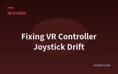 Fixing VR Controller Joystick Drift