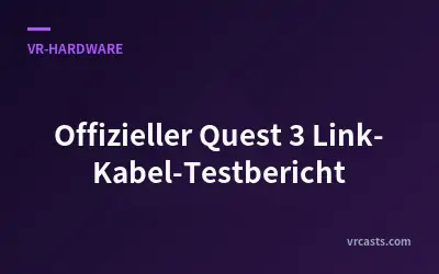 Offizieller Quest 3 Link-Kabel-Testbericht