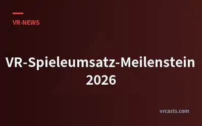 VR-Spieleumsatz-Meilenstein 2026