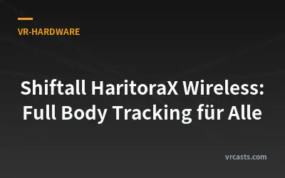 Shiftall HaritoraX Wireless: Full Body Tracking für Alle