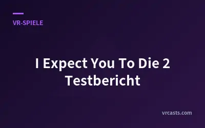 I Expect You To Die 2 Testbericht