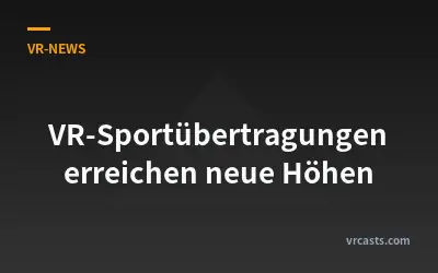 VR-Sportübertragungen erreichen neue Höhen