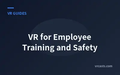 VR for Employee Training and Safety