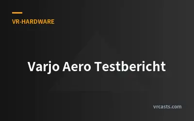 Varjo Aero Testbericht