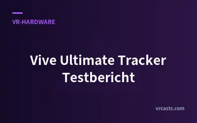 Vive Ultimate Tracker Testbericht