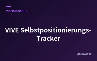 VIVE Selbstpositionierungs-Tracker