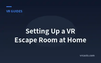 Setting Up a VR Escape Room at Home