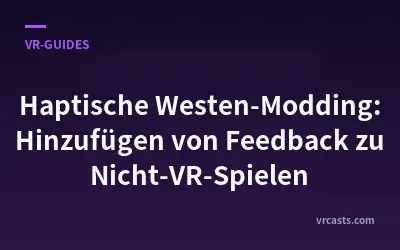 Haptische Westen-Modding: Hinzufügen von Feedback zu Nicht-VR-Spielen