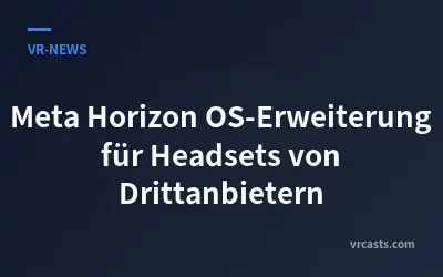 Meta Horizon OS-Erweiterung für Headsets von Drittanbietern