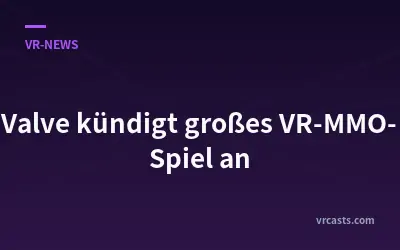 Valve kündigt großes VR-MMO-Spiel an