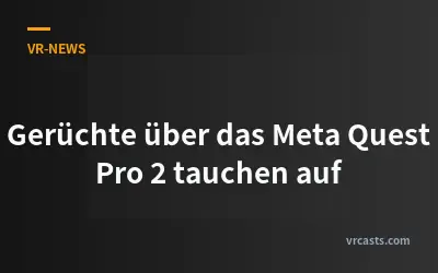 Gerüchte über das Meta Quest Pro 2 tauchen auf