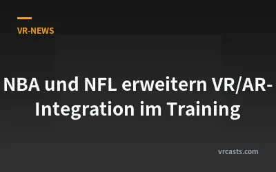NBA und NFL erweitern VR/AR-Integration im Training