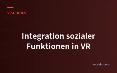 Integration sozialer Funktionen in VR