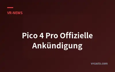 Pico 4 Pro Offizielle Ankündigung
