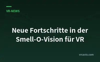 Neue Fortschritte in der Smell-O-Vision für VR