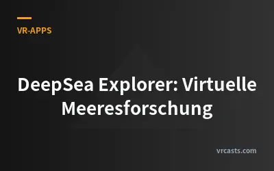 DeepSea Explorer: Virtuelle Meeresforschung