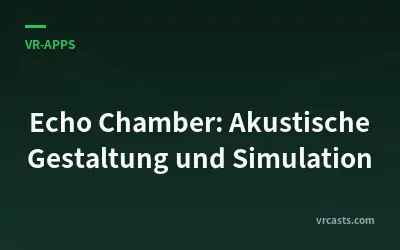 Echo Chamber: Akustische Gestaltung und Simulation
