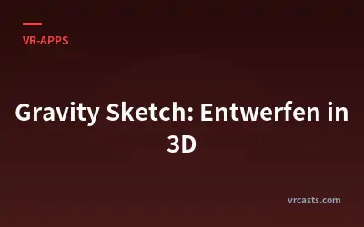 Gravity Sketch: Entwerfen in 3D