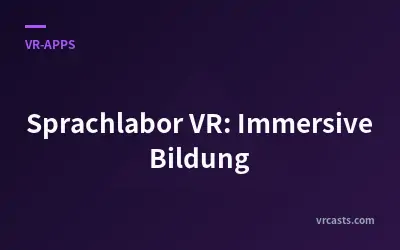 Sprachlabor VR: Immersive Bildung