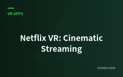 Netflix VR: Kinematografisches Streaming