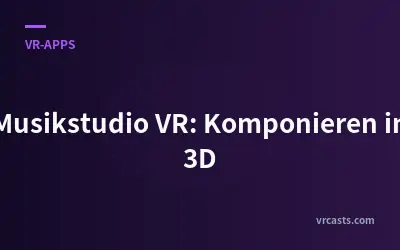 Musikstudio VR: Komponieren in 3D