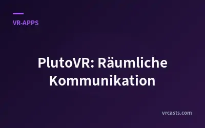 PlutoVR: Räumliche Kommunikation