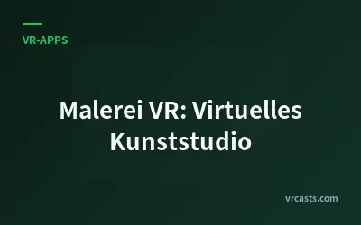Malerei VR: Virtuelles Kunststudio