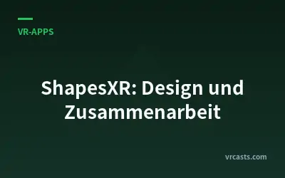 ShapesXR: Design und Zusammenarbeit