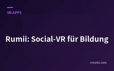 Rumii: Social-VR für Bildung