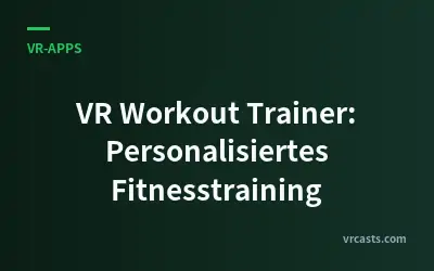 VR Workout Trainer: Personalisiertes Fitnesstraining