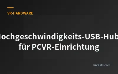 Hochgeschwindigkeits-USB-Hubs für PCVR-Einrichtung