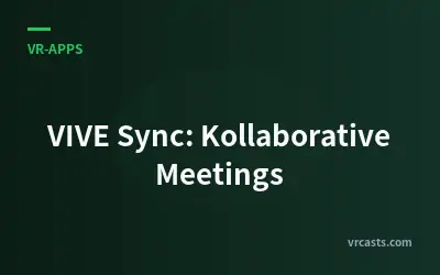 VIVE Sync: Kollaborative Meetings