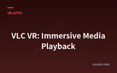 VLC VR: Immersive Medienwiedergabe