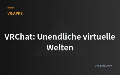 VRChat: Unendliche virtuelle Welten