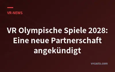 VR Olympische Spiele 2028: Eine neue Partnerschaft angekündigt