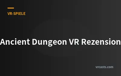 Ancient Dungeon VR Rezension