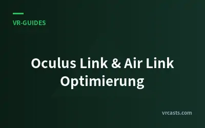 Oculus Link & Air Link Optimierung