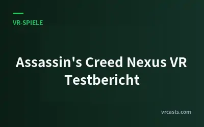Assassin's Creed Nexus VR Testbericht
