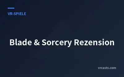 Blade & Sorcery Rezension