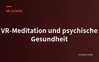 VR-Meditation und psychische Gesundheit