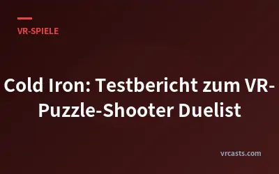 Cold Iron: Testbericht zum VR-Puzzle-Shooter Duelist