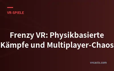 Frenzy VR: Physikbasierte Kämpfe und Multiplayer-Chaos